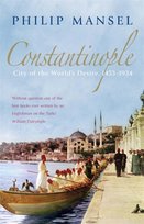 Constantinople Mansel Philip