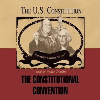 Constitutional Convention - Cronkite Walter, Smith George H.