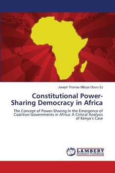 Constitutional Power-Sharing Democracy in Africa - Oburu Sj Joseph Thomas Mboya