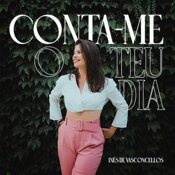 Conta-me O Teu Dia - Inês de Vasconcellos