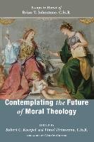 Contemplating The Future Of Moral Theology - Wipf And Stock Publishers ...