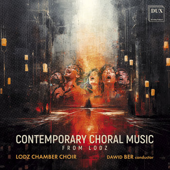 Contemporary Choral Music from Lodz - Lodz Chamber Choir