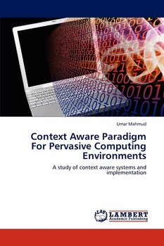 Context Aware Paradigm for Pervasive Computing Environments - Mahmud Umar