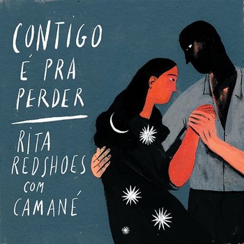 Contigo é Pra Perder - Rita Redshoes feat. Camané
