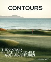 Contours: The Courses Behind Remarkable Golf Adventures Opracowanie zbiorowe
