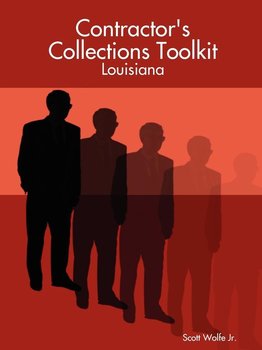 Contractor's Collections Toolkit - Louisiana - Wolfe Scott Jr.