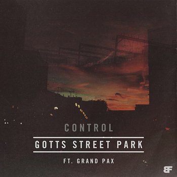 Control - Gotts Street Park feat. Grand Pax