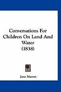 Conversations for Children on Land and Water (1838) - Marcet Jane, Marcet Jane Haldimand