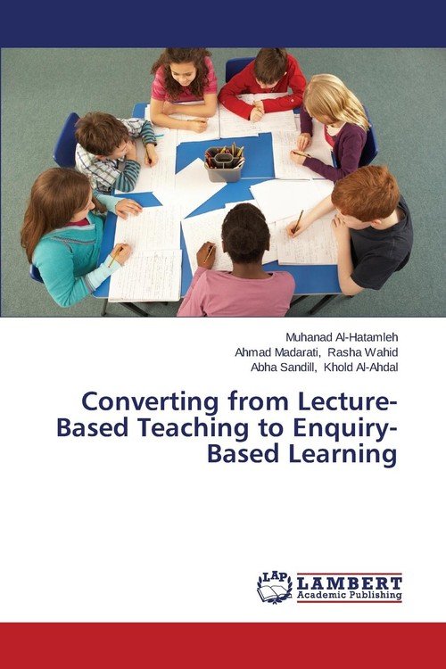 Converting from Lecture-Based Teaching to Enquiry-Based Learning - Al ...