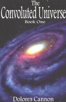 Convoluted Universe: Book One - Dolores Cannon