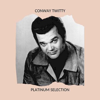 Conway Twitty - Platinum Selection - Conway Twitty
