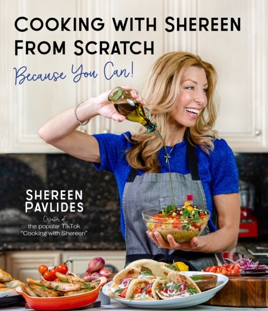 Cooking With Shereen From Scratch: Because You Can! - Shereen Pavlides ...