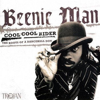 Cool Cool Rider: The Roots of a Dancehall Don - Beenie Man