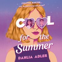 Cool for the Summer - audiobook Dahlia Adler