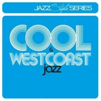 Cool & Westcoast Jazz - Various Artists