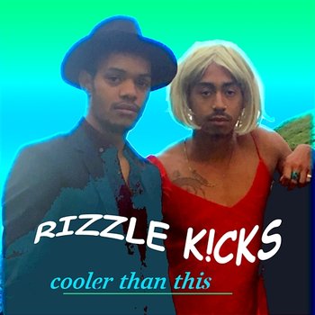 Cooler Than This - Rizzle Kicks