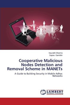 Cooperative Malicious Nodes Detection and Removal Scheme in Manets - Sharma Saurabh