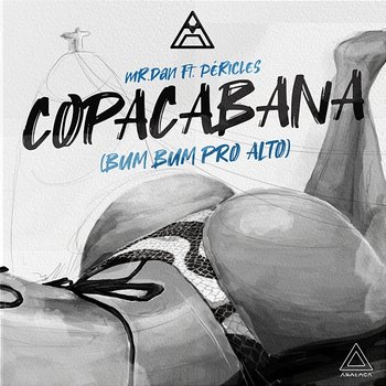 Copacabana (Bum Bum Pro Alto) - Mr. Dan, Analaga feat. Péricles