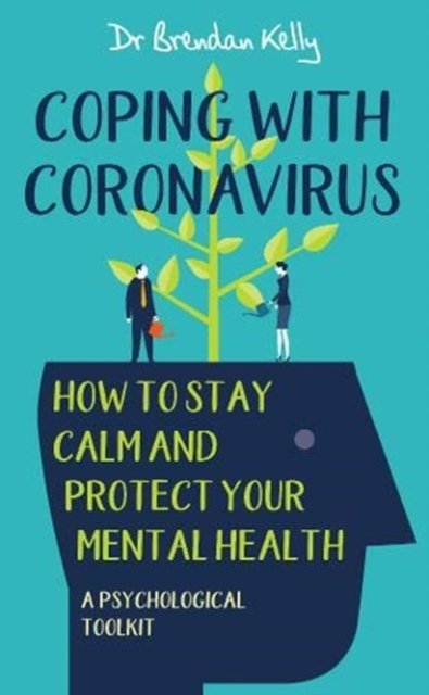 Coping with Coronavirus: How to Stay Calm and Protect your Mental ...