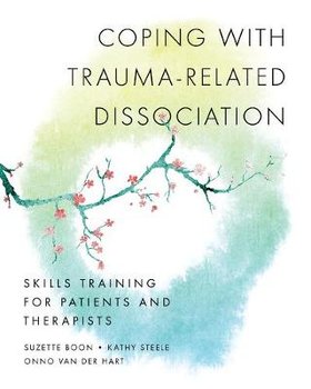 Coping with Trauma-Related Dissociation: Skills Training for Patients and Therapists - Boon Suzette