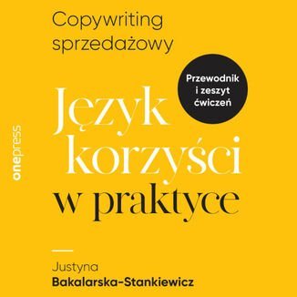 Copywriting sprzedażowy. Język korzyści w praktyce - audiobook - Bakalarska-Stankiewicz Justyna
