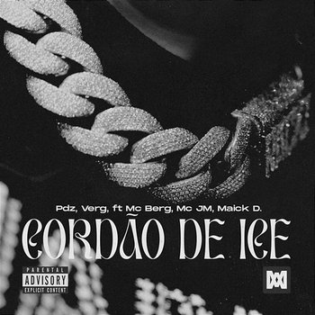 Cordão de Ice - Pdz, Verg feat. MC Berg, MC JM, Maick D.
