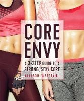 Core Envy: A 3-Step Guide to a Strong, Sexy Core - Westfahl