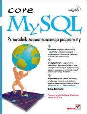 Core MySQL Przewodnik zaawansowanego programisty - Atkinson Leon ...