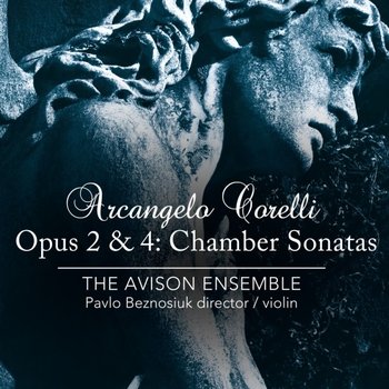 Corelli: Opus 2 & 4 - Chamber Sonatas - The Avison Ensemble