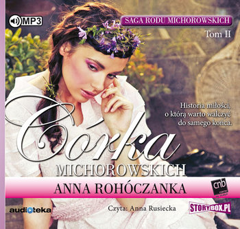 Córka Michorowskich. Saga rodu Michorowskich. Tom 2 - Rohóczanka Anna