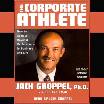 Corporate Athlete - Andelman Bob, Groppel Jack