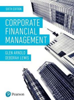 Corporate Financial Management. 6th Edition - Arnold Glen