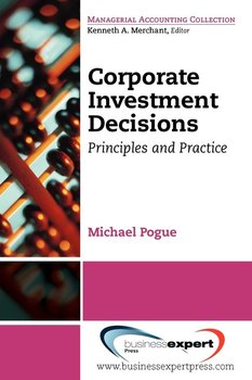 Corporate Investment Decisions - Pogue Michael