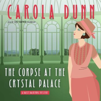 Corpse at the Crystal Palace - Dunn Carola