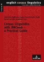 Corpus Linguistics with BNCweb - a Practical Guide - Hoffmann Sebastian, Evert Stefan, Smith Nicholas, Lee David, Berglund Prytz Ylva