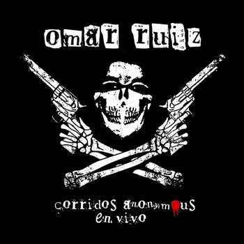 Corridos Anonymous - Omar Ruiz