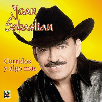 Corridos Y Algo Más - Joan Sebastian