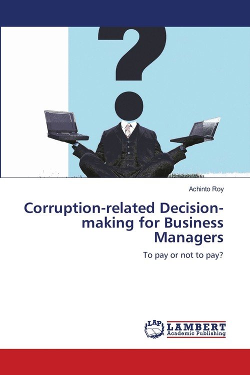 Corruption-related Decision-making For Business Managers - Roy Achinto ...