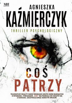 Coś patrzy - Kaźmierczyk Agnieszka