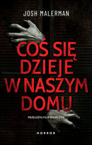 Coś się dzieje w naszym domu Malerman Josh