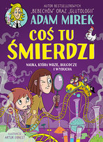 Coś tu śmierdzi. Nauka, która wrze, bulgocze i wybucha Adam Mirek