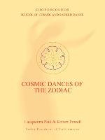Cosmic Dances of the Zodiac - Paul Lacquanna, Powell Robert