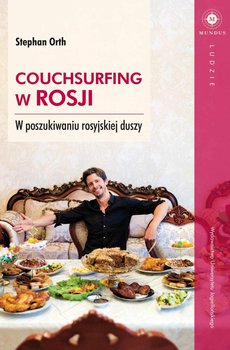 Couchsurfing w Rosji. W poszukiwaniu rosyjskiej duszy - Orth Stephan