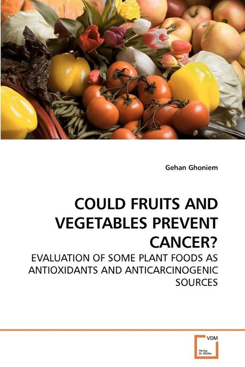 COULD FRUITS AND VEGETABLES PREVENT CANCER? Ghoniem Gehan Książka w