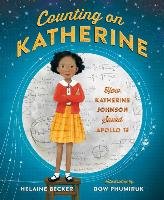 Counting on Katherine: How Katherine Johnson Saved Apollo 13 Becker Helaine