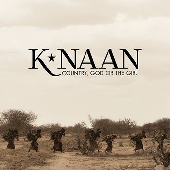 Country, God Or The Girl - K'naan