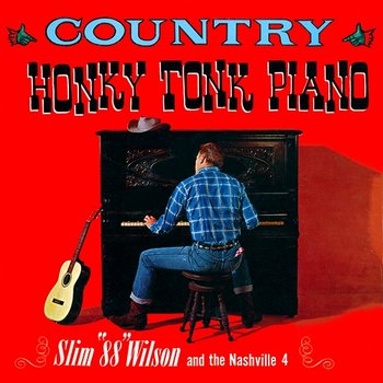 Country Honky Tonk Piano - Slim "88" Wilson & The Nashville Four