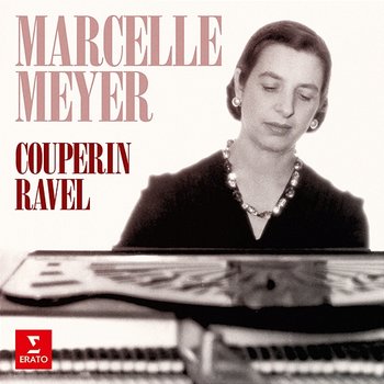 Couperin: Pièces pour clavier - Ravel: Le tombeau de Couperin - Marcelle Meyer