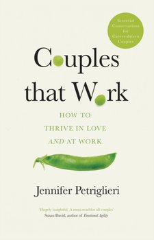Couples That Work. How To Thrive in Love and at Work - Petriglieri Jennifer