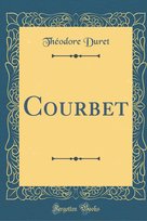 Courbet (Classic Reprint) Theodore Duret